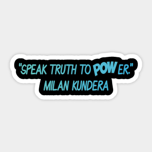 speak truth MILAN kundera by chakibium Sticker